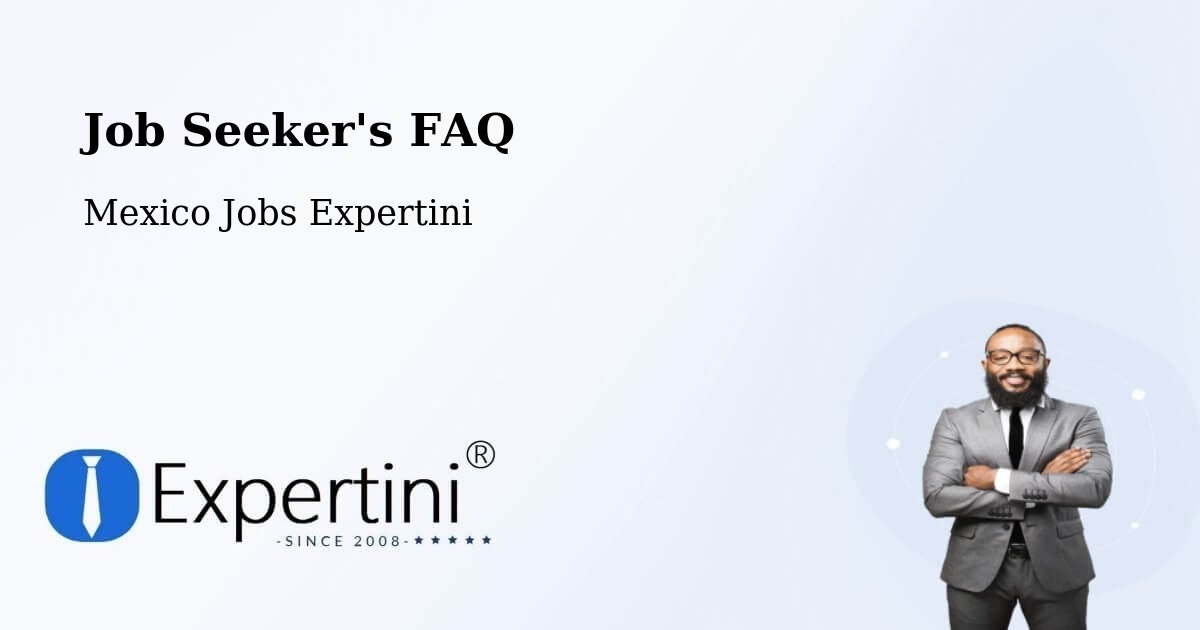 Job Seeker FAQ – Polanco - Mexico Jobs Expertini